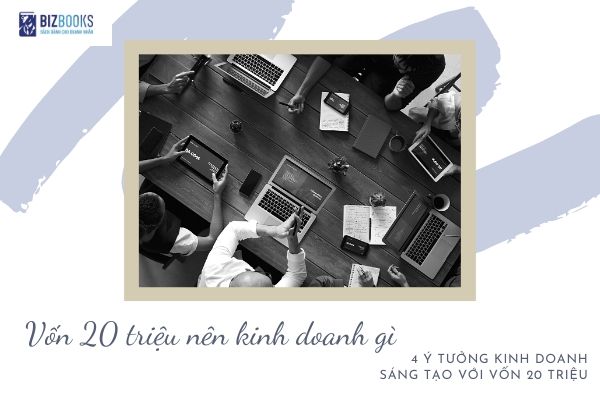 Vốn 20 triệu nên kinh doanh gì?