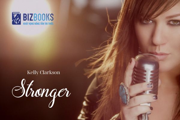 Stronger (What Doesn't Kill You) - Kelly Clarkson