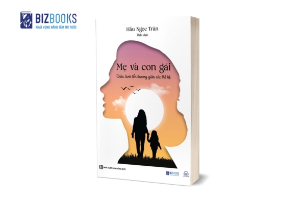 Cuốn sách “Mẹ và con gái - Chữa lành tổn thương giữa các thế hệ"
