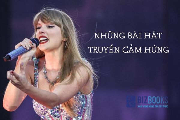 Top 5+ Bài Hát Truyền Cảm Hứng Thổi Bùng Đam Mê Của Bạn