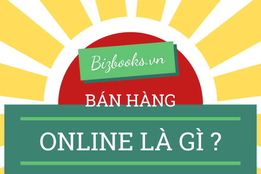 Bán Hàng Online Là Gì ?
