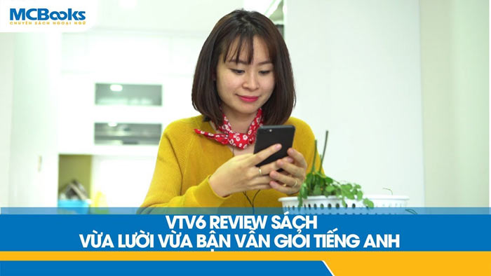 VTV6 giới thiệu cuốn sách “Vừa lười vừa bận vẫn giỏi tiếng Anh”
