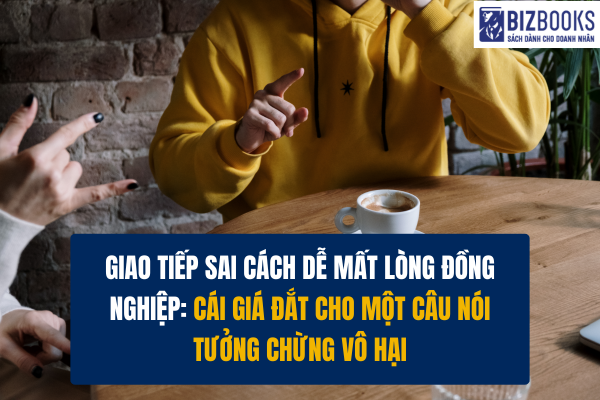 Giao tiếp sai cách dễ mất lòng đồng nghiệp: Cái giá đắt cho một câu nói tưởng chừng vô hại
