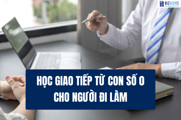 Học giao tiếp từ con số 0 cho người đi làm