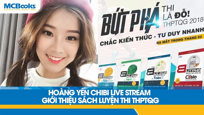 Hoàng Yến Chibi giới thiệu các bạn đọc bộ sách “Bứt phá ôn thi THPT”