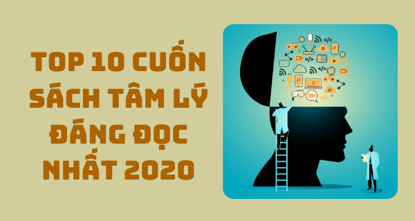 Top 10 cuốn sách tâm lý học hay đáng đọc nhất 2020