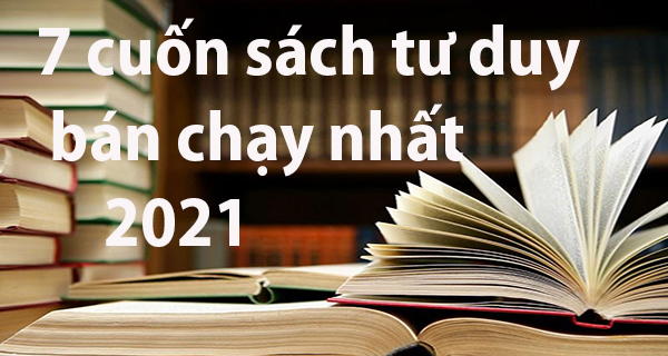 Top 7 cuốn sách phát triển tư duy hay bán chạy nhất 2020