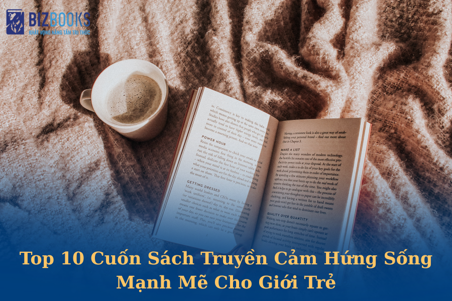 Top 10 Cuốn Sách Truyền Cảm Hứng Sống Mạnh Mẽ Cho Giới Trẻ